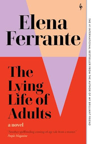 The Lying Life of Adults (A Novel) by Elena Ferrante, Ann Goldstein, 9781609457150