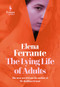 The Lying Life of Adults (A Novel) - 9781609455910 by Elena Ferrante, Ann Goldstein, 9781609455910