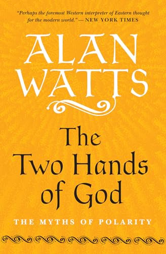 The Two Hands of God (The Myths of Polarity) by Alan Watts, 9781608686865