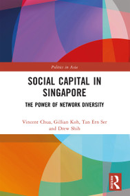 Social Capital in Singapore (The Power of Network Diversity) by Vincent Chua, Gillian Koh, Ern Ser Tan, Drew Shih, 9780367635077