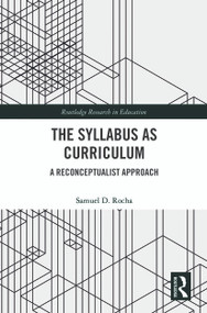 The Syllabus as Curriculum (A Reconceptualist Approach) by Samuel D. Rocha, 9780367510596