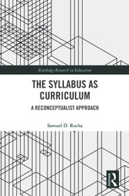 The Syllabus as Curriculum (A Reconceptualist Approach) by Samuel D. Rocha, 9780367510596