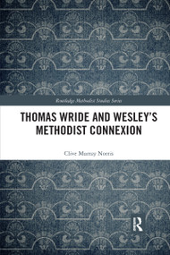 Thomas Wride and Wesley's Methodist Connexion - 9781032174075 by Clive Murray Norris, 9781032174075