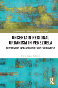 Uncertain Regional Urbanism in Venezuela (Government, Infrastructure and Environment) by Fabio Capra Ribeiro, 9780367510855