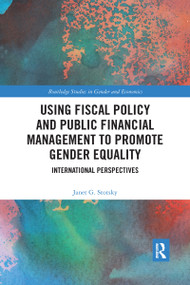Using Fiscal Policy and Public Financial Management to Promote Gender Equality (International Perspectives) by Janet G. Stotsky, 9781032175416