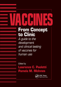 Vaccines (From Concept to Clinic: A Guide to the Development and Clinical Testing of Vaccines for Human Use) by Lawrence C. Paoletti, Pamela McInnes, 9780367400378