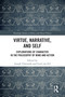 Virtue, Narrative, and Self (Explorations of Character in the Philosophy of Mind and Action) by Joseph Ulatowski, Liezl van Zyl, 9780367623968