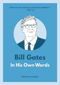 Bill Gates: In His Own Words by Lisa Rogak, 9781572842922