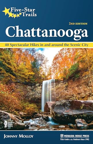 Five-Star Trails: Chattanooga (40 Spectacular Hikes in and Around the Scenic City) by Johnny Molloy, 9781634043052