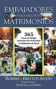 Matrimonio Para Todos Los Días (365 Temas de Diálogo Diseñados Para Profundizar las Relaciones de Pareja) by Britton Wood, Bobbye Wood, 9781949572728