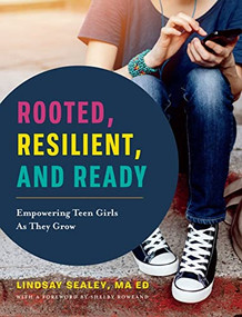 Rooted, Resilient, and Ready (Empowering Teen Girls As They Grow) by Lindsay Sealey, Shelby Rowland, 9781928055440