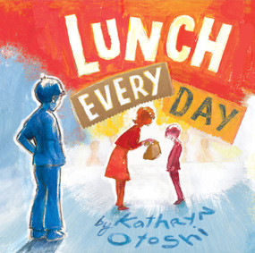 Lunch Every Day by Kathryn Otoshi, 9781734348200