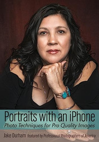 Portraits with an iPhone (Photo Techniques for Pro Quality Images) by Jake Durham, 9781682034538