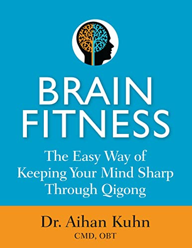 Brain Fitness (The Easy Way of Keeping Your Mind Sharp Through Qigong) - 9781594399657 by Aihan Kuhn, 9781594399657