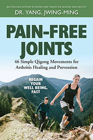 Pain-Free Joints (46 Simple Qigong Movements for Arthritis Healing and Prevention) - 9781594399664 by Jwing-Ming Yang, 9781594399664