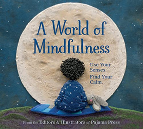 A World of Mindfulness - 9781772782721 by Erin Alladin, Suzanne Del Rizzo, Rebecca Bender, Gabrielle Grimard, Tara Anderson, François Thisdale, Scot Ritchie, Miki Sato, Tamara Campeau, Emma Pedersen, Carmen Mok, Aino Anto, Sue Macartney, Amélie Dubois, Andrea Blinick, 9781772782721
