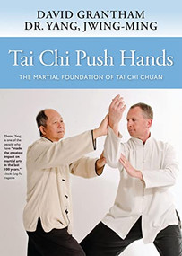 Tai Chi Push Hands (The Martial Foundation of Tai Chi Chuan) - 9781594398605 by Jwing-Ming Yang, David W. Grantham, 9781594398605