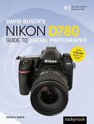 David Busch's Nikon D780 Guide to Digital Photography by David D. Busch, 9781681986432