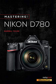 Mastering the Nikon D780 by Darrell Young, 9781681986517