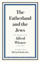 The Fatherland and the Jews (Two Pamphlets by Alfred Wiener, 1919 and 1924) by Alfred Wiener, 9781783786213