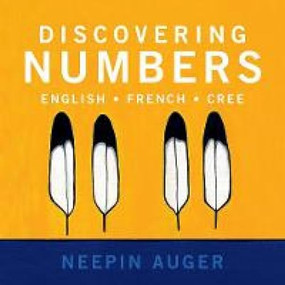 Discovering Numbers: English * French * Cree by Neepin Auger, 9781771604741