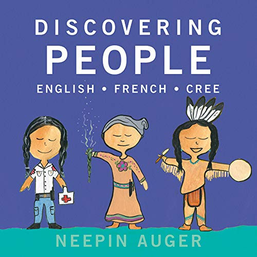 Discovering People: English * French * Cree - 9781771604710 by Neepin Auger, 9781771604710