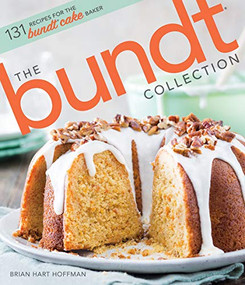 The Bundt Collection (Over 128 Recipes for the Bundt Cake Enthusiast) by Brian Hart Hoffman, 9781940772783