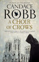 Choir of Crows, A - 9781780291260 by Candace Robb, 9781780291260