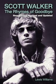 Scott Walker: The Rhymes of Goodbye - 9780859655583 by Lewis Williams, 9780859655583
