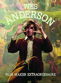 Wes Anderson: Film Maker Extraordinaire by Editors of Plexus, 9780859655545