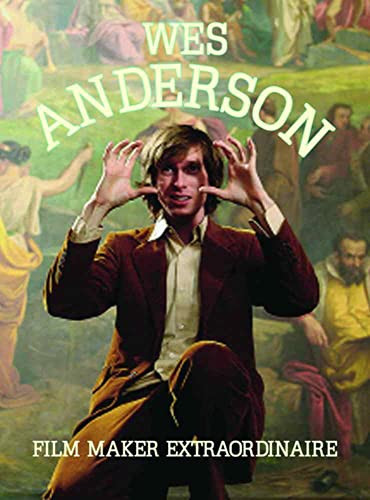 Wes Anderson: Film Maker Extraordinaire by Editors of Plexus, 9780859655545