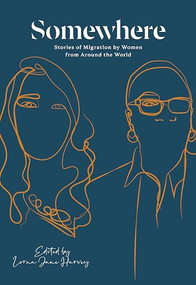 Somewhere (Stories of Migration by Women from Around the World) by Lorna Jane Harvey, 9781927366936