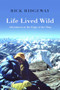 Life Lived Wild (Adventures at the Edge of the Map) by Rick Ridgeway, 9781938340994