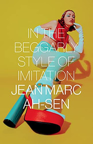 In the Beggarly Style of Imitation by Jean Marc Ah-Sen, 9780889713727