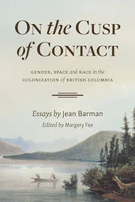 On the Cusp of Contact (Gender, Space and Race in the Colonization of British Columbia) by Jean Barman, Margery Fee, Margery Fee, 9781550178968
