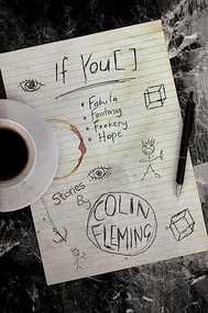 If You [  ]: Fabula, Fantasy, F**kery, Hope by Colin Fleming, 9781950539215