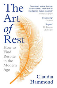 The Art of Rest (How to Find Respite in the Modern Age) - 9781786892829 by Claudia Hammond, 9781786892829