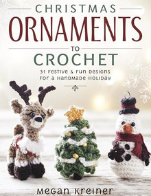 Christmas Ornaments to Crochet (31 Festive and Fun-to-Make Designs for a Handmade Holiday) by Megan Kreiner, 9781950934607