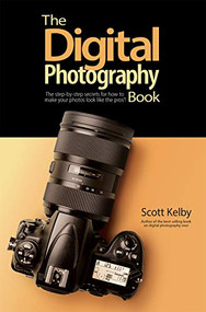The Digital Photography Book (The step-by-step secrets for how to make your photos look like the pros'!) by Scott Kelby, 9781681986715