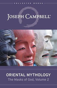 Oriental Mythology (The Masks of God, Volume 2) by Joseph Campbell, 9781608687282
