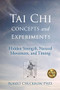 Tai Chi Concepts and Experiments (Hidden Strength, Natural Movement, and Timing) by Robert Chuckrow, 9781594399350