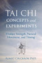 Tai Chi Concepts and Experiments (Hidden Strength, Natural Movement, and Timing) - 9781594397417 by Robert Chuckrow, 9781594397417