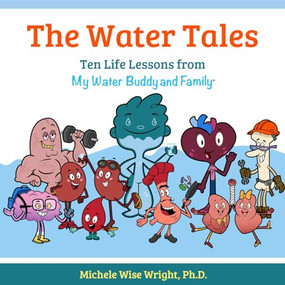 The Water Tales (Ten Life Lessons from My Water Buddy and Family) by Michele Wise Wright, 9781952025273