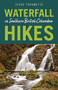 Waterfall Hikes in Southern British Columbia by Steve Tersmette, 9781771604277