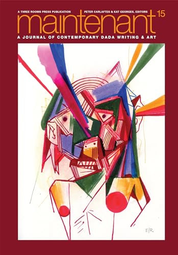 Maintenant 15 (A Journal of Contemporary Dada Writing and Art) by Peter Carlaftes, Kat Georges, 9781953103062
