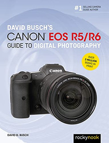 David Busch's Canon EOS R5/R6 Guide to Digital Photography by David D. Busch, 9781681987071