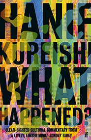 What Happened? by Hanif Kureishi, 9780571352067