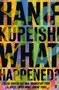 What Happened? by Hanif Kureishi, 9780571352067