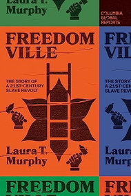 Freedomville (The Story of a 21st-Century Slave Revolt) by Laura T. Murphy, 9781734420746