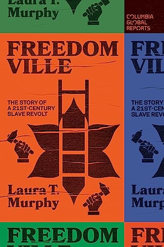 Freedomville (The Story of a 21st-Century Slave Revolt) by Laura T. Murphy, 9781734420746